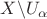 $\[
X\backslash U_\alpha  
\]$