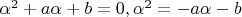 $\alpha ^2  + a\alpha  + b = 0,\alpha ^2  =  - a\alpha  - b$