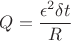 $$
Q=\frac{\epsilon^2\delta t}{R}
$$