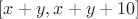 $[x + y, x + y + 10]$