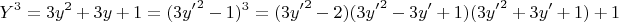 $$Y^3=3y^2+3y+1 =(3y{'}^2-1)^3=(3y{'}^2-2)(3y{'}^2-3y{'}+1)(3y{'}^2+3y{'}+1)+1$$
