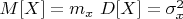 $M[X]=m_x$ $D[X]=\sigma_x^2$