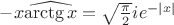 $-x\widehat{\operatorname{\arctg}x}=\sqrt{\frac{\pi}{2}}ie^{-|x|}$