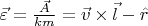 $\vec{\varepsilon} = \frac{\vec{A}}{km} = \vec{v} \times \vec{l} - \hat{r}$