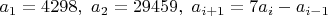 $a_1=4298, \ a_2=29459, \ a_{i+1}=7a_i-a_{i-1}$