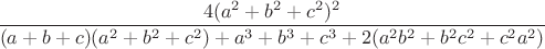 $$
\frac{4(a^2+b^2+c^2)^2}{(a+b+c)(a^2+b^2+c^2) + a^3 + b^3 + c^3 + 2(a^2b^2 + b^2c^2 + c^2a^2)}
$$