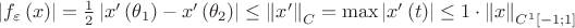 $\[\left| {{f_\varepsilon }\left( x \right)} \right| = \frac{1}{2}\left| {x'\left( {{\theta _1}} \right) - x'\left( {{\theta _2}} \right)} \right| \le {\left\| {x'} \right\|_C} = \max \left| {x'\left( t \right)} \right| \le 1 \cdot {\left\| x \right\|_{{C^1}[ - 1;1]}}\]$