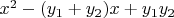 $x^2-(y_1+y_2)x+{y_1}{y_2}$