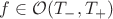 $f \in \mathcal O(T_-, T_+)$