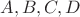 $ A, B, C, D $