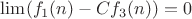 $\lim(f_1(n)-Cf_3(n))=0$