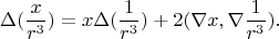 $$
\Delta (\frac{x}{r^3})=x \Delta (\frac{1}{r^3})+2 (\nabla x, \nabla \frac{1}{r^3}).
$$