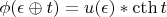 $\phi(\epsilon\oplus t)=u(\epsilon)\ast\cth t$