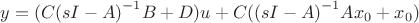 $y=(C{(sI-A)}^{-1}B+D)u+C({(sI-A)}^{-1}A{x}_{0}+{x}_{0})$