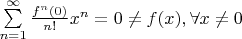 $\[\sum\limits_{n = 1}^\infty  {\frac{{{f^n}(0)}}{{n!}}} {x^n} = 0\ne f(x),\forall x \ne 0\]$