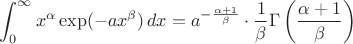 $$\int _{0}^{\infty }x^{\alpha }\exp(-ax^{\beta })\,dx=a^{-{\frac {\alpha +1}{\beta }}}\cdot {\frac {1}{\beta }}\Gamma \left({\frac {\alpha +1}{\beta }}\right)$$