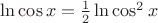 $\ln\cos x = \frac 1 2 \ln\cos^2 x$ $\ln\cos x = \frac 1 2 \ln\cos^2 x$