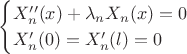 $$
\begin{cases}
X_{n}''(x)+\lambda_{n}X_{n}(x)=0\\
X_{n}'(0)=X_{n}'(l)=0\end{cases}$$