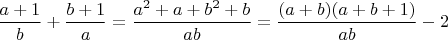 $\dfrac{a+1}{b}+\dfrac{b+1}{a} = \dfrac{a^2+a+b^2+b}{ab}=\dfrac{(a+b)(a+b+1)}{ab}-2$