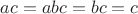 $ac = abc = bc = c$ $ac = abc = bc = c$