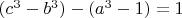 $ (c^3-b^3)-(a^3-1)=1$