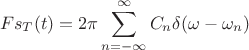 $$Fs_T(t)=2\pi\sum\limits_{n=-\infty}^{\infty}C_n\delta(\omega-\omega_n)$$