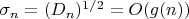$\sigma_n=(D_n)^{1/2}=O(g(n))$