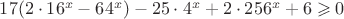 $17(2 \cdot 16^x-64^x)-25 \cdot 4^x + 2 \cdot 256^x +6 \geqslant 0$
