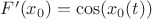 $F'(x_0)=\cos (x_0(t))$