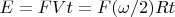 $E=FVt=F (\omega /2) Rt$