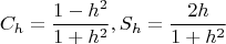 $$\[
C_h  = \frac{{1 - h^2 }}{{1 + h^2 }},S_h  = \frac{{2h}}{{1 + h^2 }}
\]$