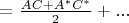 $= \frac {AC + A^*C^*} 2 + ...$