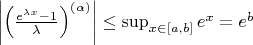 $\left|\left(\frac{e^{\lambda x}-1}{\lambda}\right)^{(\alpha)}\right|\leq\sup_{x\in[a,b]}e^x=e^b$