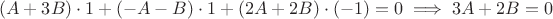 $$(A+3B) \cdot 1 + (-A-B) \cdot 1 + (2A+2B) \cdot (-1) = 0 \implies 3A + 2B = 0$$