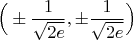 $$\Big(\pm\frac{1}{\sqrt{2e}}, \pm\frac{1}{\sqrt{2e}}\Big)$$