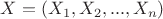$X = (X_1, X_2,...,X_n)$ $X = (X_1, X_2,...,X_n)$