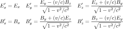 $$\begin{aligned} E'_x & = E_x & E'_y & = \dfrac{E_y-(v/c)B_z}{\sqrt{1-v^2/c^2}} & E'_z & = \dfrac{E_z+(v/c)B_y}{\sqrt{1-v^2/c^2}} \\ B'_x & = B_x & B'_y & = \dfrac{B_y+(v/c)E_z}{\sqrt{1-v^2/c^2}} & B'_z & = \dfrac{B_z-(v/c)E_y}{\sqrt{1-v^2/c^2}} \end{aligned}$$