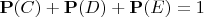 $\mathbf P(C)+\mathbf P(D)+\mathbf P(E)=1$