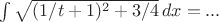 $ \int \df \sqrt{(1/t + 1)^2 + 3/4}\,dx= ...$