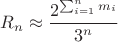 $$R_n\approx\frac{2^{\sum\ind_{i=1}^{n}{m_i}}}{3^n}$$