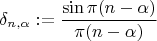 $$\delta_{n,\alpha}:= \frac{\sin \pi(n-\alpha)}{\pi(n-\alpha)}$$