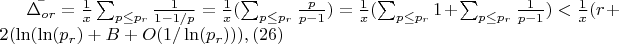 $\bar{\Delta_{or}}=\frac {1} {x} \sum_{p \leq p_r}{\frac {1} {1-1/p}}=\frac {1} {x}(\sum_{p \leq p_r} {\frac {p} {p-1}})=\frac {1} {x}(\sum_{p \leq p_r}1+\sum_{p \leq p_r} {\frac {1} {p-1}})<\frac {1} {x}(r+2(\ln(\ln(p_r)+B+O(1/\ln(p_r))),(26)$