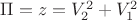 $\[\Pi  = z = V_2^2 + V_1^2\]$