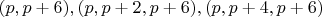 $(p,p+6),(p,p+2,p+6),(p,p+4,p+6)$