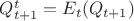 $Q_{t+1}^{t}=E_t(Q_{t+1})$