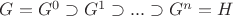 $G=G^{0} \supset G^{1} \supset ... \supset G^{n} = H$