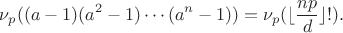$$\nu_p((a-1)(a^2-1)\cdots (a^n-1))=\nu_p(\lfloor\frac{np}d\rfloor!).$$