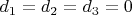 $d_1=d_2=d_3=0$