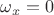 $\omega_x=0$