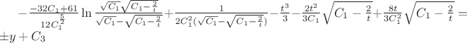 $-\frac {-32C_1+61} {12 C_1 ^ \frac 5 2} \ln \frac {\sqrt{C_1} \sqrt{C_1 - \frac {2} {t}}} {\sqrt{C_1} - \sqrt{C_1 - \frac 2 t}} + \frac {1} {2C_1 ^2 (\sqrt{C_1} - \sqrt{C_1 - \frac 2 t})} - \frac {t^3} {3} - \frac {2t^2} {3C_1} \sqrt{C_1 - \frac 2 t}}}+\frac {8t} {3C_1 ^2} \sqrt{C_1 - \frac 2 t}}} = &plusmn;y + C_3 $